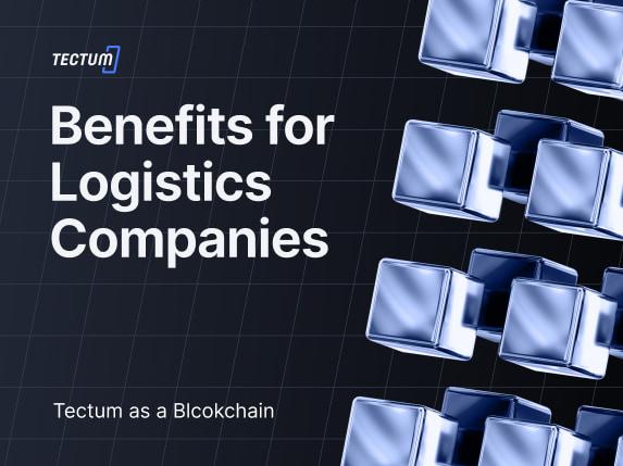 Tectum as a Blockchain – Benefits of this Innovation for Logistics Companies