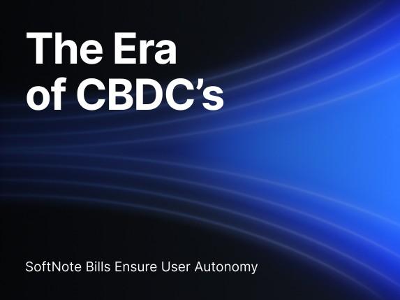 The Era of CBDCs – How Tectum SoftNote Bills Ensure User Autonomy