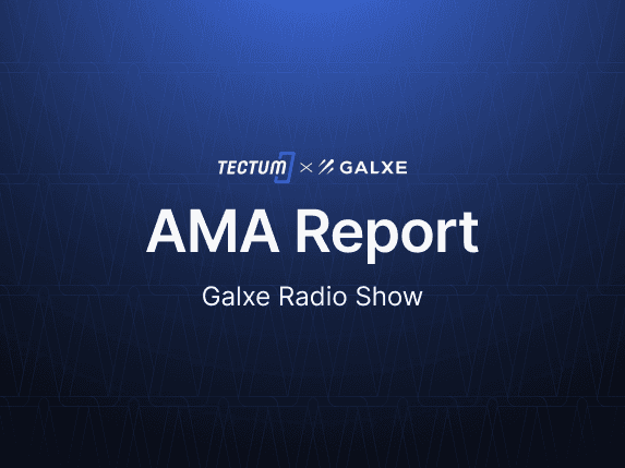 Report of the Tectum AMA Held on the 20th June on Galxe Radio Show