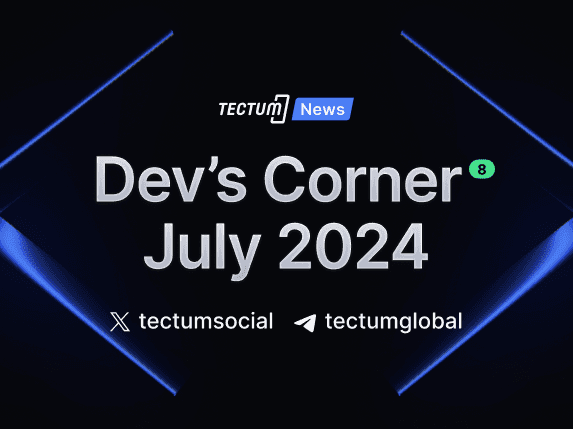 Tectum Developers Corner July 29th Update